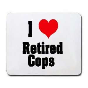  I Love/Heart Retired Cops Mousepad: Office Products