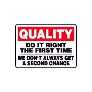 QUALITY DO IT RIGHT THE FIRST TIME WE DONT ALWAYS GET A SECOND CHANCE 