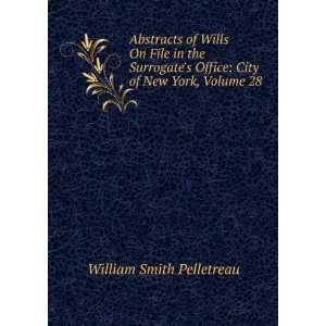 Abstracts of Wills On File in the Surrogates Office: City of New York 