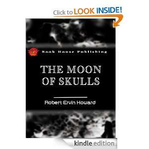The Moon of Skulls  Full Annotated version Robert Ervin Howard 