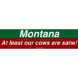  Montana At least our cows are sane! MINIATURE Sticker 
