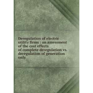   effects of complete deregulation vs. deregulation of generation only