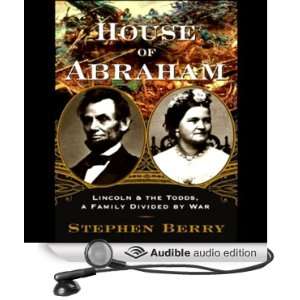  House of Abraham: Lincoln and the Todds, a Family Divided 