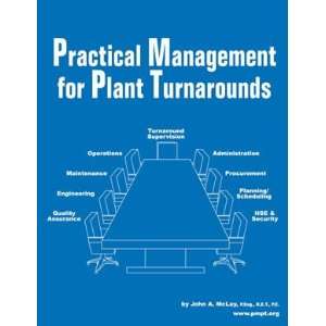  Practical Management for Plant Turnarounds: Everything 