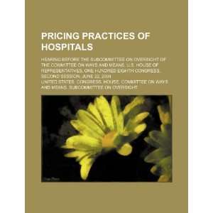  Pricing practices of hospitals hearing before the Subcommittee 