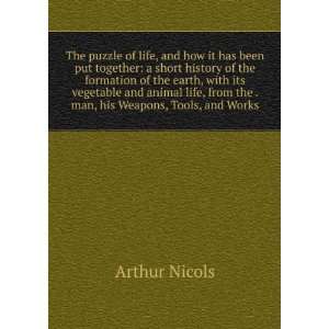   , from the . man, his Weapons, Tools, and Works Arthur Nicols Books