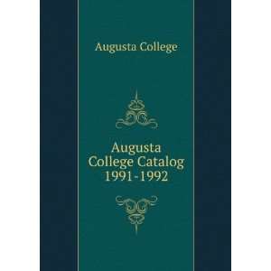  Augusta College Catalog 1991 1992 Augusta College Books