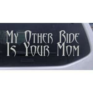 my other ride is your mom Funny Car Window Wall Laptop Decal Sticker 