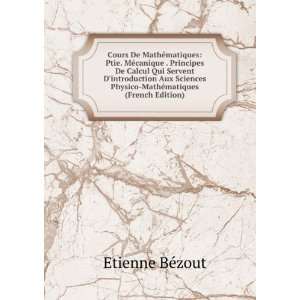   Physico MathÃ©matiques (French Edition) Etienne BÃ©zout Books
