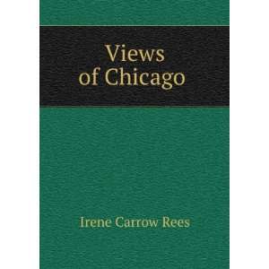  Views of Chicago Irene Carrow Rees Books