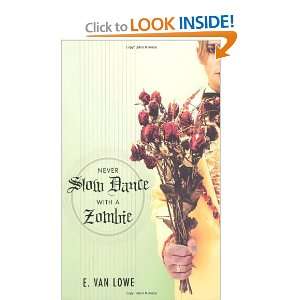    Never Slow Dance with a Zombie [Paperback] E. Van Lowe Books