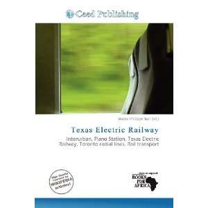   : Texas Electric Railway (9786200516077): Aaron Philippe Toll: Books