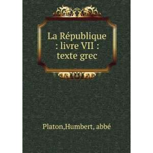   RÃ©publique : livre VII : texte grec: Humbert, abbÃ© Platon: Books