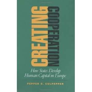  Creating Cooperation How States Develop Human Capital in 