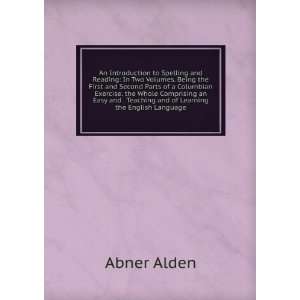   . Teaching and of Learning the English Language Abner Alden Books