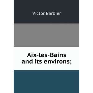  Aix les Bains and its environs; Victor Barbier Books