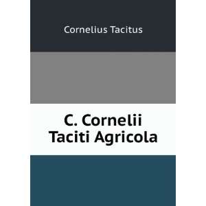  C. Cornelii Taciti Agricola Cornelius Tacitus Books