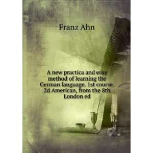   . 2d American, from the 8th London ed Franz Ahn  Books