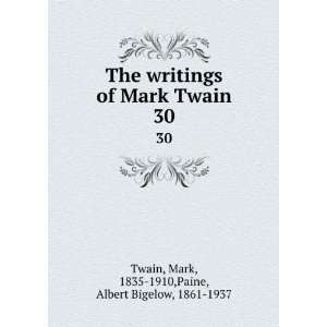   . 30 Mark, 1835 1910,Paine, Albert Bigelow, 1861 1937 Twain Books