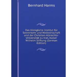  Kiel, Kaiser Wilhelm Stiftung (German Edition) Bernhard Harms Books