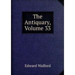 The Antiquary, Volume 33 Edward Walford  Books