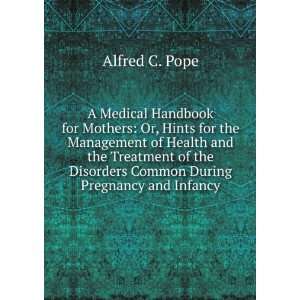   Disorders Common During Pregnancy and Infancy Alfred C. Pope Books