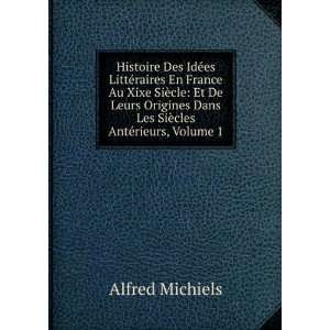   Dans Les SiÃ¨cles AntÃ©rieurs, Volume 1 Alfred Michiels Books