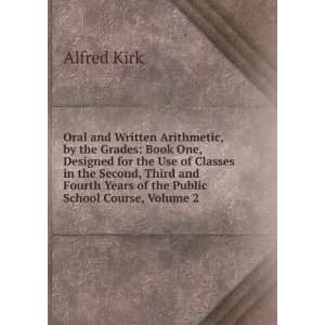   Fourth Years of the Public School Course, Volume 2: Alfred Kirk: Books