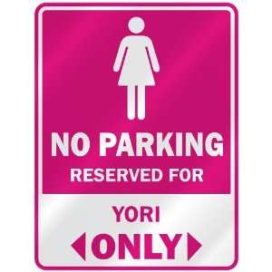  NO PARKING  RESERVED FOR YORI ONLY  PARKING SIGN NAME 