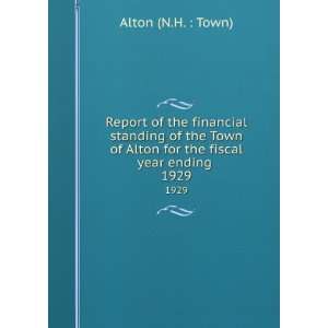   of Alton for the fiscal year ending . 1929 Alton (N.H.  Town) Books