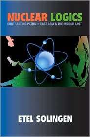 Nuclear Logics Contrasting Paths in East Asia and the Middle East 