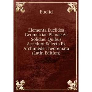   Selecta Ex Archimede Theoremata (Latin Edition): Euclid: Books