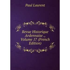   Ardennaise ., Volume 17 (French Edition): Paul Laurent: Books