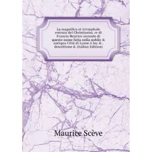   Lyone Ã  luy & . descritione d. (Italian Edition) Maurice ScÃ¨ve