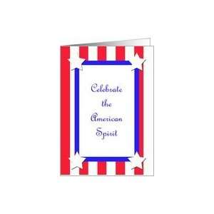 Independence Day Fourth of July Card    The American Spirit Card