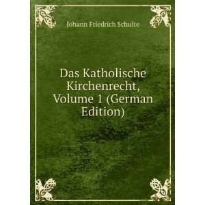   , Volume 1 (German Edition): Johann Friedrich Schulte: Books