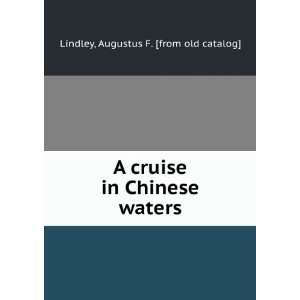   in Chinese waters Augustus F. [from old catalog] Lindley Books