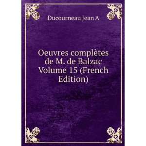  Oeuvres complÃ¨tes de M. de Balzac Volume 15 (French 