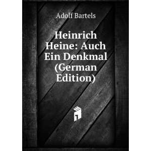   Heine: Auch Ein Denkmal (German Edition): Adolf Bartels: Books