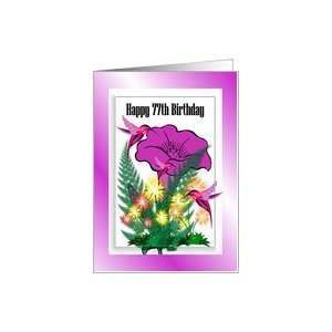  77th / Happy Birthday / Flowers and Hummingbirds Card 