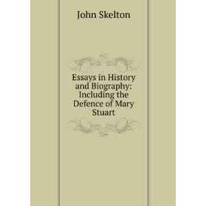   Biography Including the Defence of Mary Stuart John Skelton Books
