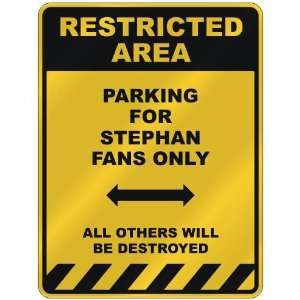  RESTRICTED AREA  PARKING FOR STEPHAN FANS ONLY  PARKING 