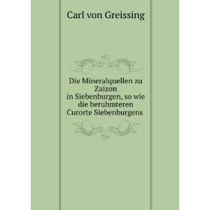   wie die beruhmteren Curorte Siebenburgens .: Carl von Greissing: Books