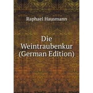    Die Weintraubenkur (German Edition) Raphael Hausmann Books