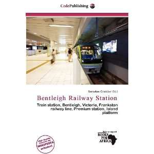   Bentleigh Railway Station (9786136983677): Barnabas Cristóbal: Books