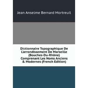 Dictionnaire Topographique De Larrondissement De Marseille (Bouches 