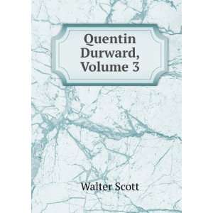  Quentin Durward, Volume 3 Walter Scott Books