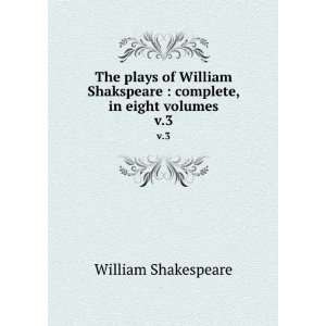   : complete, in eight volumes. v.3: William Shakespeare: Books