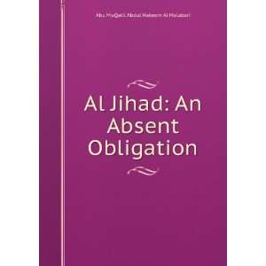    An Absent Obligation Abu MuQatil Abdul Hakeem Al Malabari Books