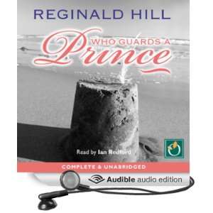  Who Guards a Prince (Audible Audio Edition) Reginald Hill 